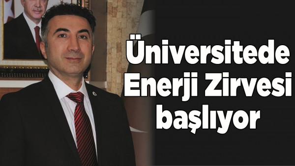 &Uuml;NİVERSİTEDE ENERJİ ZİRVESİ BAŞLIYOR