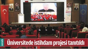 &Uuml;NİVERSİTEDE İSTİHDAM PROJESİ TANITILDI