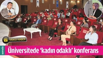 &Uuml;NİVERSİTEDE &lsquo;KADIN ODAKLI&rsquo; KONFERANS