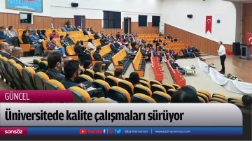 &Uuml;niversitede kalite &ccedil;alışmaları s&uuml;r&uuml;yor