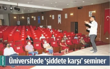 &Uuml;NİVERSİTEDE &lsquo;ŞİDDETE KARŞI&rsquo; SEMİNER