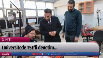 &Uuml;niversitede TSE&rsquo;li denetim...