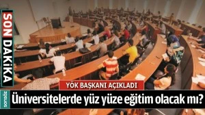 &Uuml;NİVERSİTELERDE Y&Uuml;Z Y&Uuml;ZE EĞİTİM OLACAK MI?