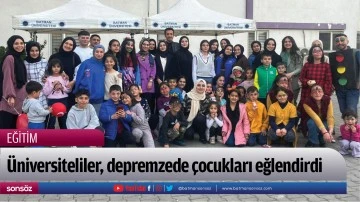 &Uuml;niversiteliler, depremzede &ccedil;ocukları eğlendirdi