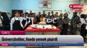 &Uuml;niversiteliler, lisede yemek pişirdi