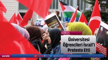 &Uuml;niversitesi &Ouml;ğrencileri İsrail'i Protesto Etti