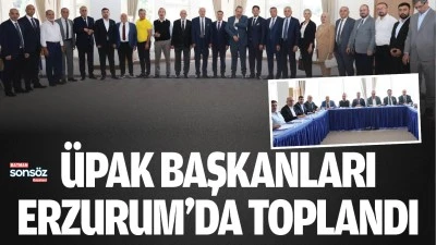 &Uuml;PAK başkanları Erzurum&rsquo;da toplandı