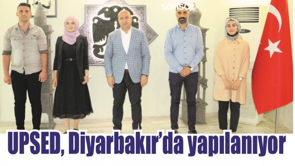UPSED, DİYARBAKIR&rsquo;DA YAPILANIYOR