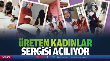 &Uuml;reten kadınlar sergisi a&ccedil;ılıyor