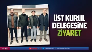 &Uuml;st kurul delegesine ziyaret