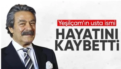 Usta oyuncu Kadir İnanır hayatını kaybetti