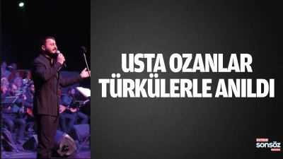 Usta ozanlar t&uuml;rk&uuml;lerle anıldı