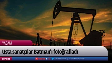 Usta sanat&ccedil;ılar Batman&rsquo;ı fotoğrafladı