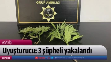 Uyuşturucu: 3 ş&uuml;pheli yakalandı