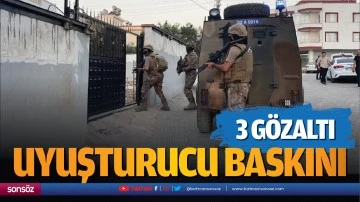 Uyuşturucu baskını: 3 g&ouml;zaltı