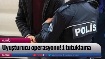 Uyuşturucu operasyonu! 1 tutuklama