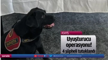 Uyuşturucu operasyonu! 4 ş&uuml;pheli tutuklandı