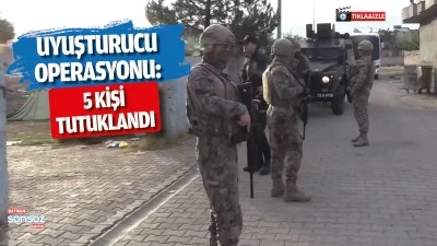 Uyuşturucu operasyonu: 5 kişi tutuklandı
