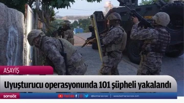 Uyuşturucu operasyonunda 101 ş&uuml;pheli yakalandı