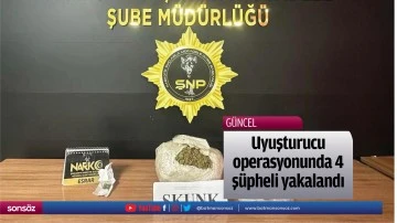 Uyuşturucu operasyonunda 4 ş&uuml;pheli yakalandı
