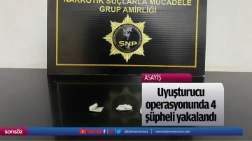 Uyuşturucu operasyonunda 4 ş&uuml;pheli yakalandı