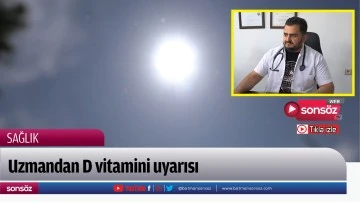 Uzmandan D vitamini uyarısı