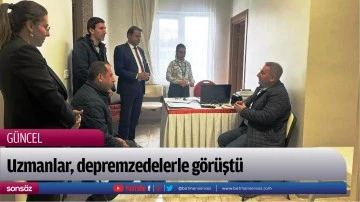 Uzmanlar, depremzedelerle g&ouml;r&uuml;şt&uuml;