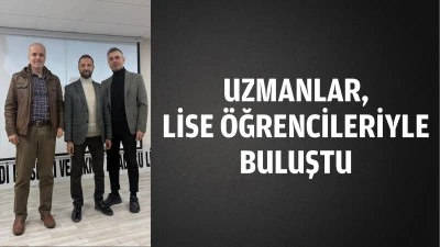 Uzmanlar, lise &ouml;ğrencileriyle buluştu
