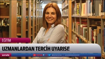 Uzmanlardan tercih uyarısı!