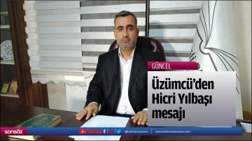 &Uuml;z&uuml;mc&uuml;&rsquo;den Hicri Yılbaşı mesajı
