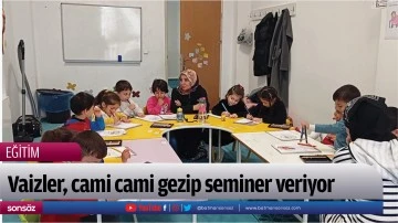 Vaizler, cami cami gezip seminer veriyor