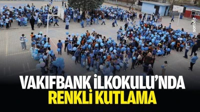 Vakıfbank İlkokulu&rsquo;nda renkli kutlama