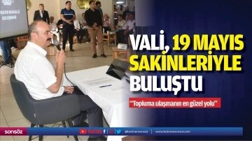 Vali, 19 Mayıs Sakinleriyle buluştu