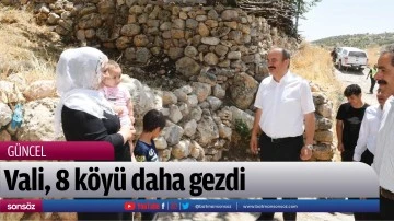 Vali, 8 k&ouml;y&uuml; daha gezdi