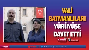 Vali, Batmanlıları y&uuml;r&uuml;y&uuml;şe davet etti