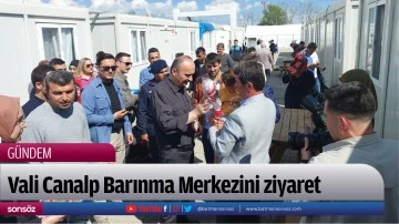 Vali Canalp Barınma Merkezini ziyaret