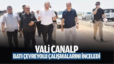 Vali Canalp, Batı &Ccedil;evreyolu &ccedil;alışmalarını inceledi