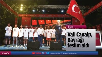 Vali Canalp, Bayrağı teslim aldı