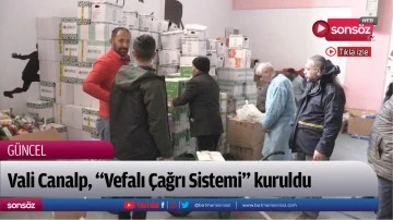 Vali Canalp talimat verdi "Vefalı &Ccedil;ağrı Sistemi" kuruldu