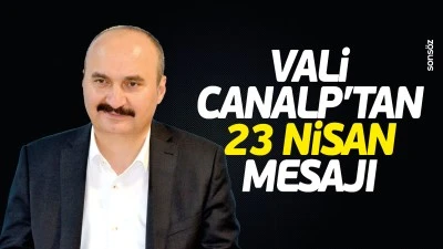 Vali Canalp&rsquo;tan 23 Nisan mesajı