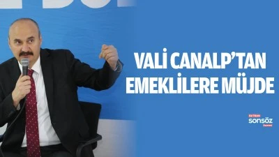 Vali Canalp&rsquo;tan emeklilere m&uuml;jde