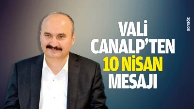 Vali Canalp&rsquo;ten 10 Nisan mesajı
