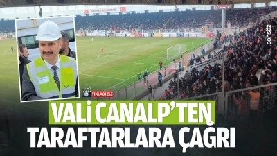 Vali Canalp&rsquo;ten taraftarlara &ccedil;ağrı