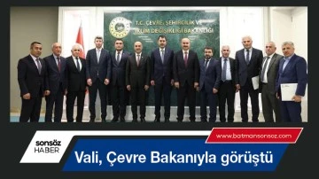 Vali, &Ccedil;evre Bakanıyla g&ouml;r&uuml;şt&uuml;