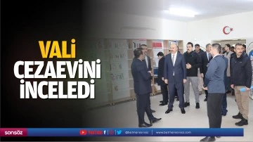 Vali, cezaevini inceledi
