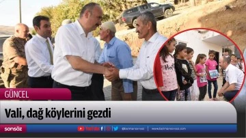 Vali, dağ k&ouml;ylerini gezdi