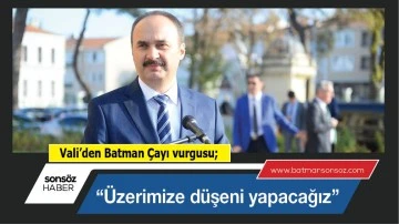 Vali&rsquo;den Batman &Ccedil;ayı vurgusu;