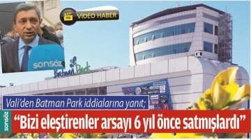VALİ&rsquo;DEN BATMAN PARK İDDİALARINA YANIT