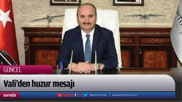 Vali&rsquo;den huzur mesajı