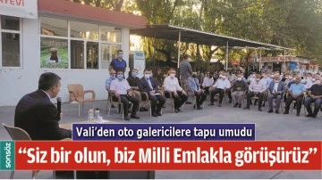 VALİ&rsquo;DEN OTO GALERİCİLERE TAPU UMUDU